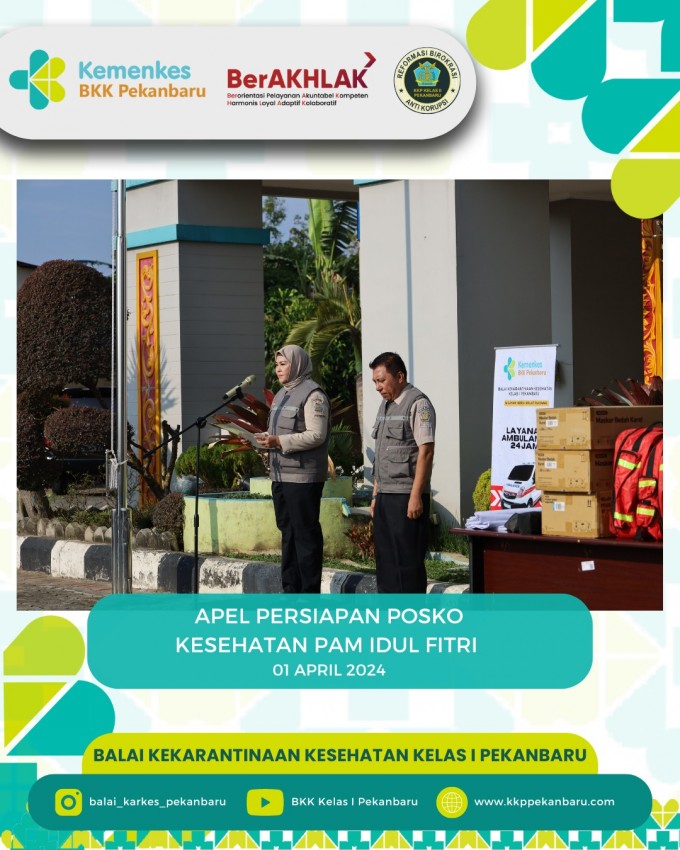 Balai Kekarantinaan Kesehatan Kelas I Pekanbaru Gelar Apel Persiapan Posko Kesehatan PAM Idul Fitri dan Launching Layanan Ambulans 24 Jam