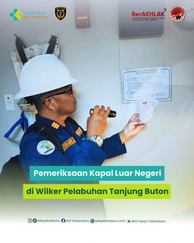 Pastikan Aman dari Risiko Penyakit, Tim BKK Kelas I Pekanbaru Lakukan Pemeriksaan Kapal Luar Negeri di Wilayah Kerja Pelabuhan Tanjung Buton