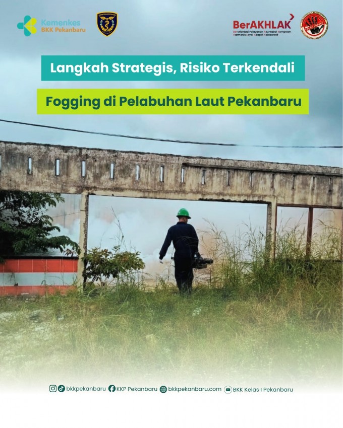 BKK Kelas I Pekanbaru melalui Tim Kerja Pengawasan Faktor Risiko Kesehatan Lingkungan melaksanakan kegiatan fogging di area Pelabuhan Laut Pekanbaru sebagai upaya pengendalian vektor penyakit Demam Berdarah Dengue