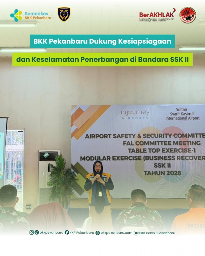 BKK Kelas I Pekanbaru turut berpartisipasi dalam kegiatan Airport Safety & Security Committee Meeting, FAL Committee Meeting, Table Top Exercise-1, dan Modular Exercise (Business Recovery/Module 9) Tahun 2026